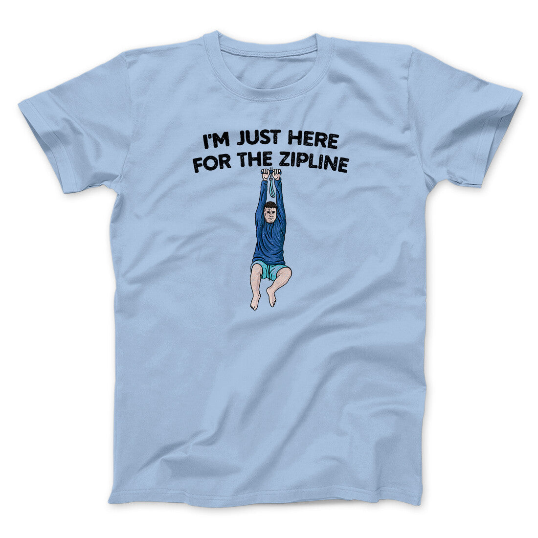 I‚Äôm Just Here For The Zipline Men/Unisex T-Shirt