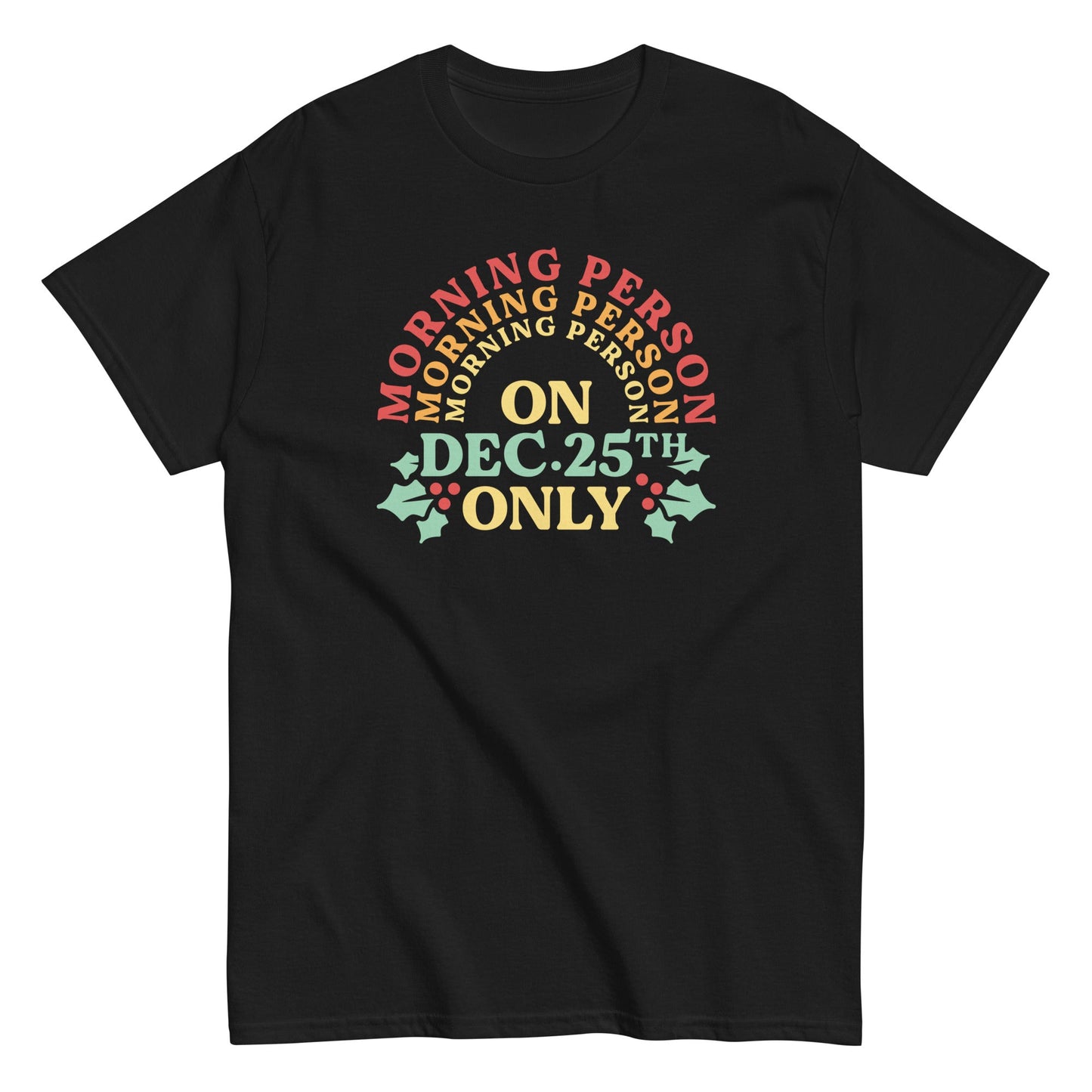 Morning Person On Dec 25th Only Men's Classic Tee