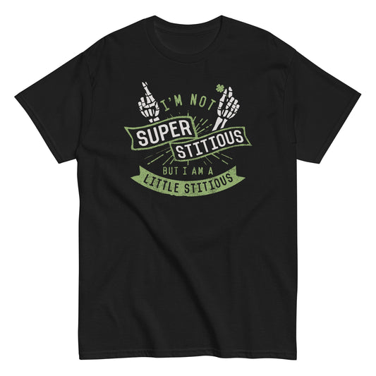 I'm Not Superstitious, But I Am A Little Stitious Men's Classic Tee