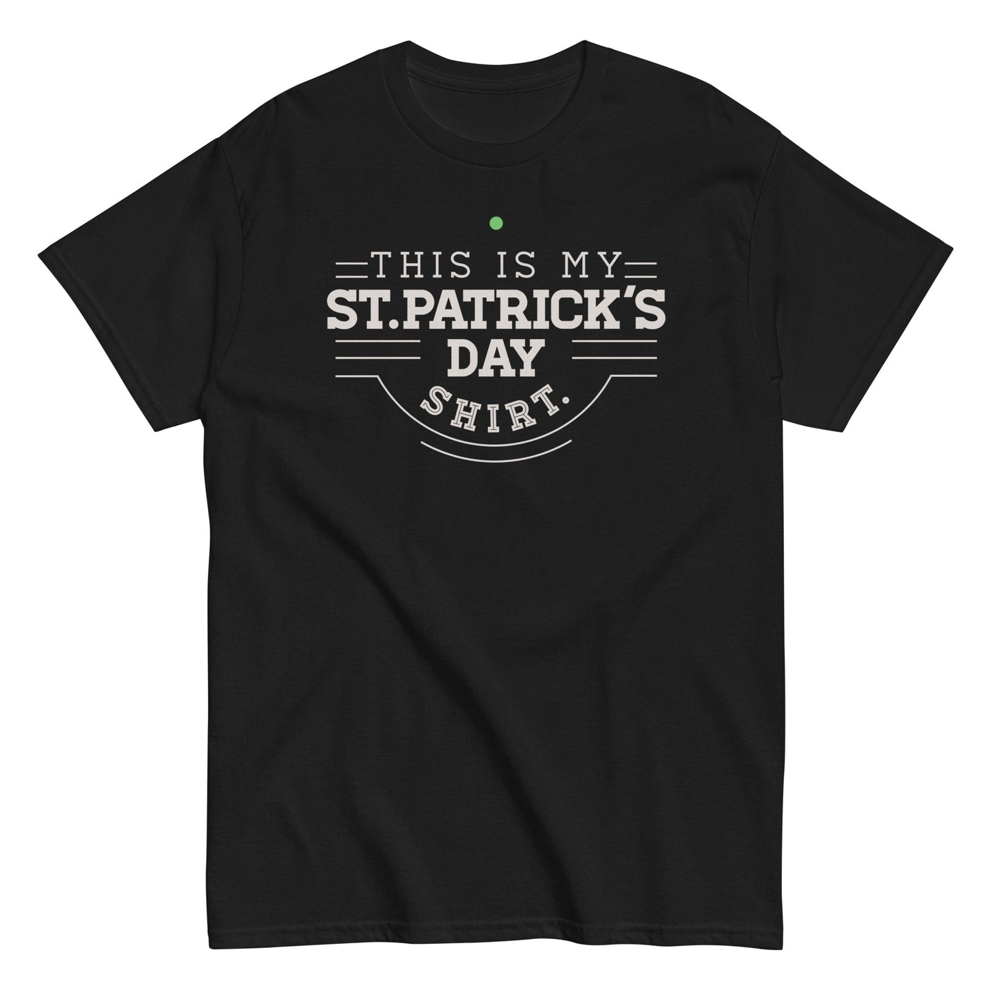 This Is My St. Patrick's Day Shirt Men's Classic Tee