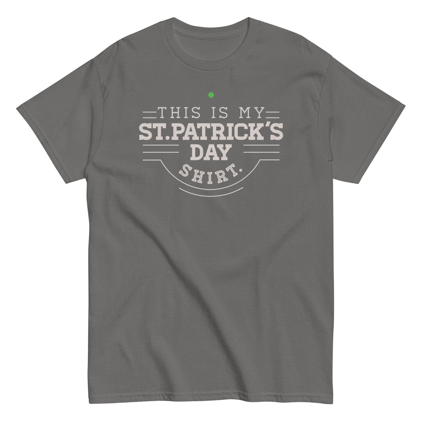 This Is My St. Patrick's Day Shirt Men's Classic Tee