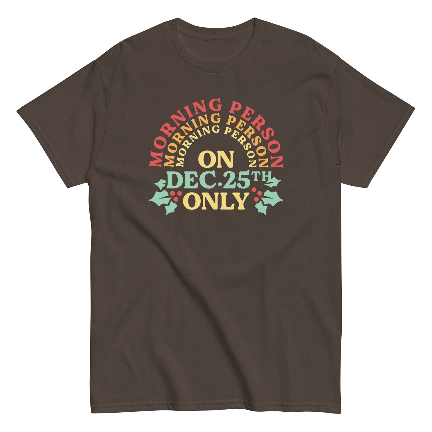 Morning Person On Dec 25th Only Men's Classic Tee