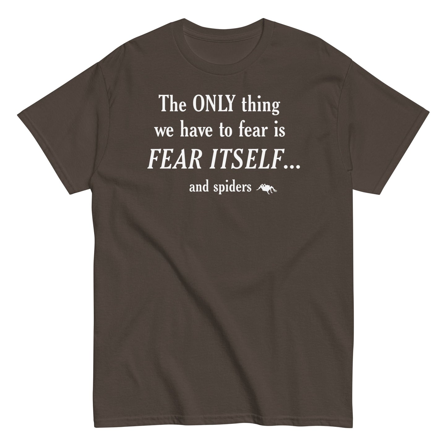 The Only Thing We Have To Fear Men's Classic Tee