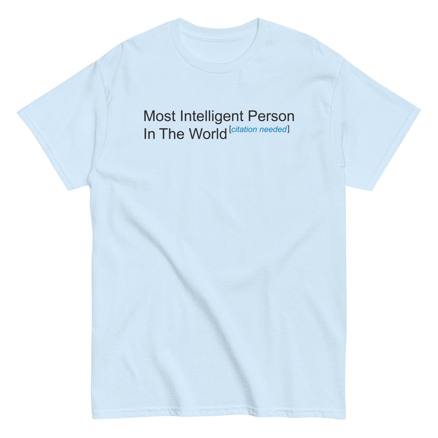 Most Intelligent Person in the World Citation Needed Men's Classic Tee