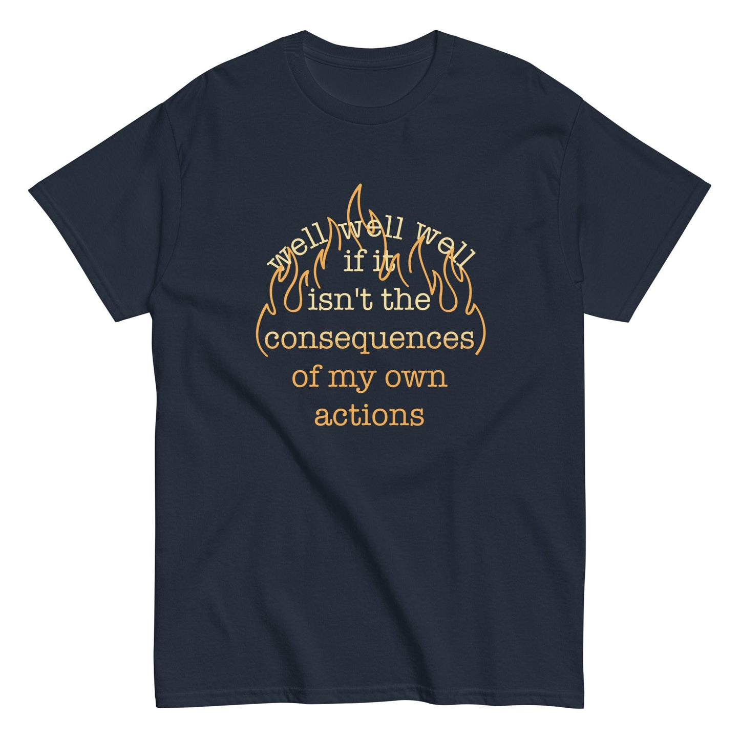 The Consequences Of My Own Actions Men's Classic Tee
