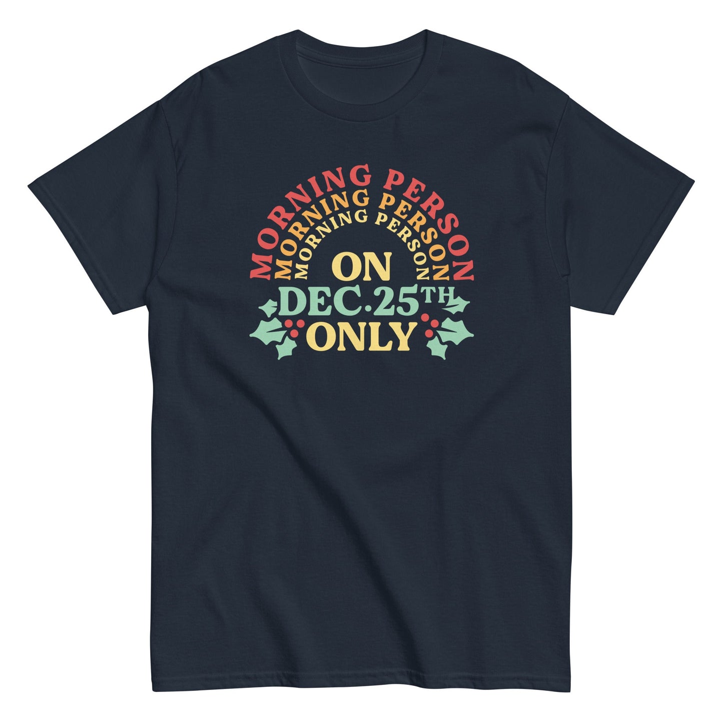 Morning Person On Dec 25th Only Men's Classic Tee