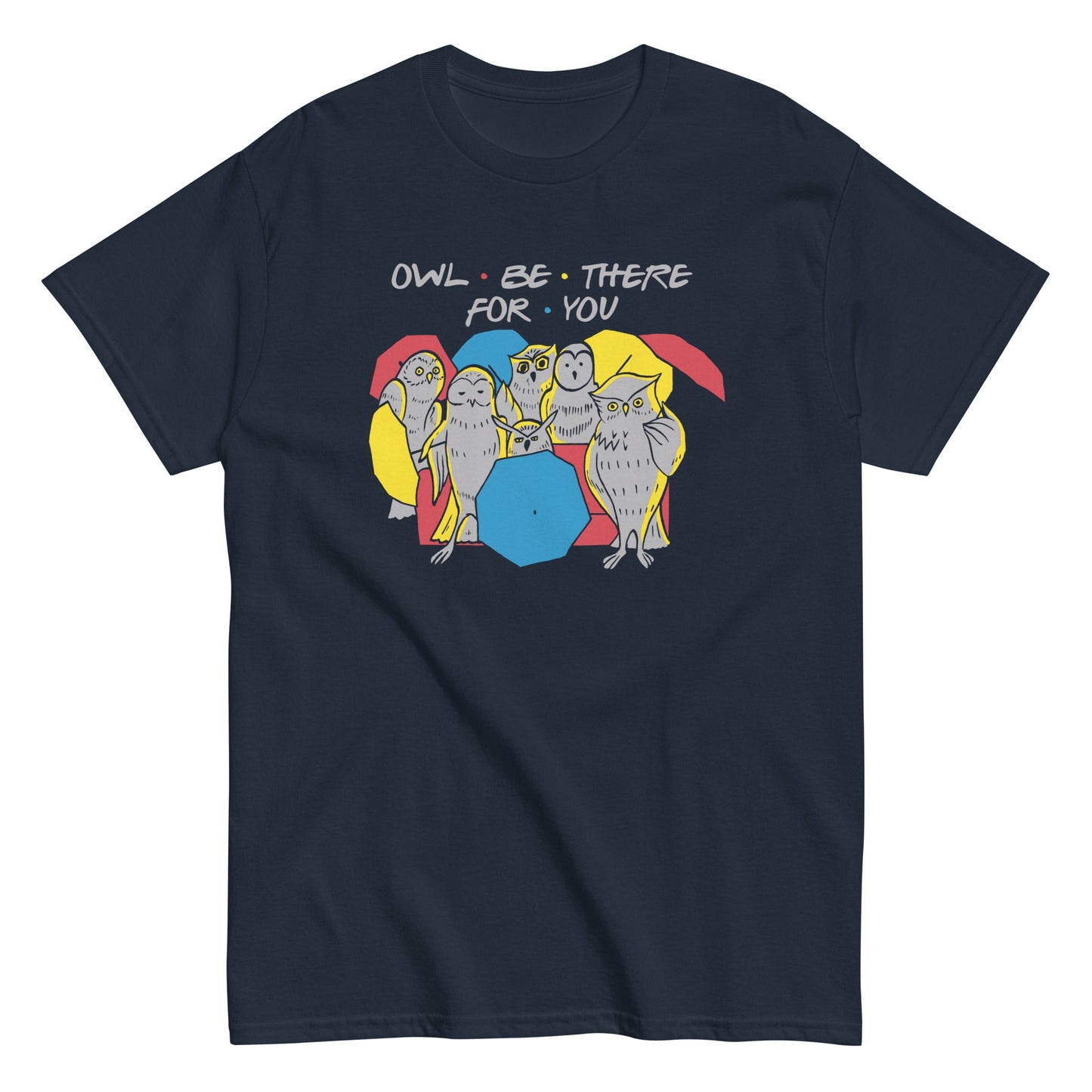 Owl Be There For You Men's Classic Tee