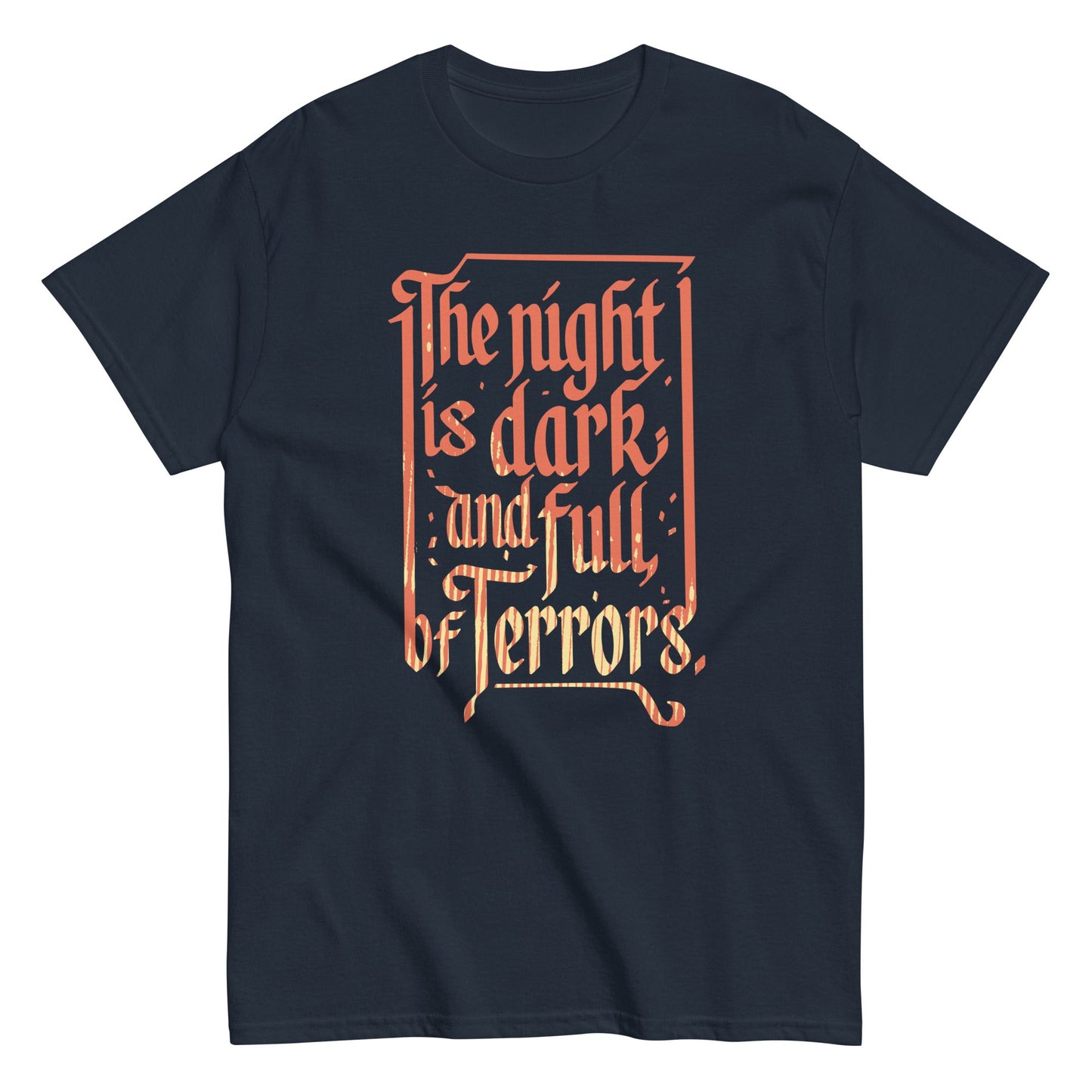 The Night Is Dark And Full Of Terrors Men's Classic Tee