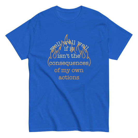 The Consequences Of My Own Actions Men's Classic Tee
