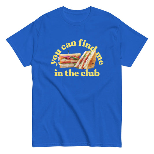 You Can Find Me In The Club Men's Classic Tee