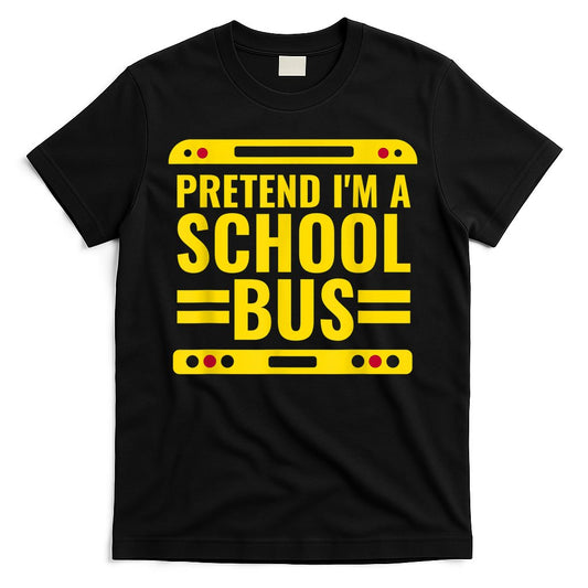 Pretend I'm A School Bus Funny Lazy Halloween Costume T-Shirt