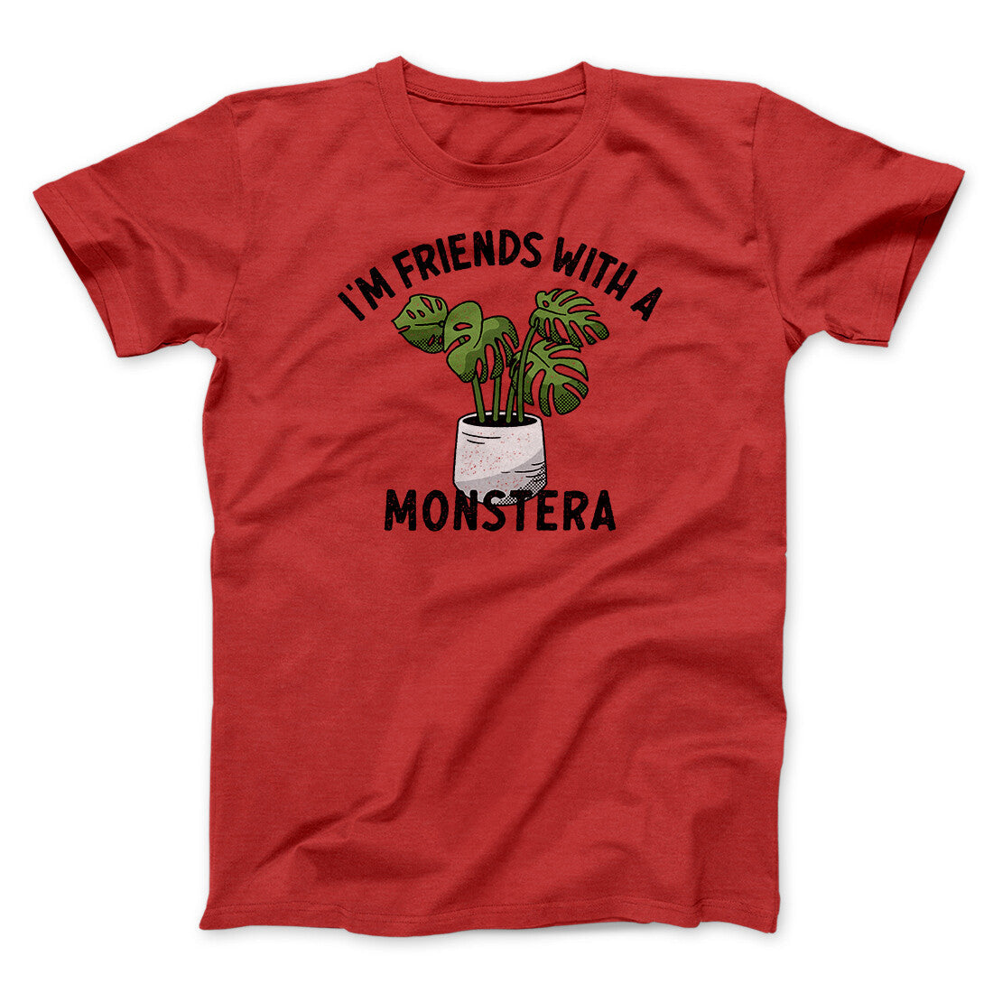 I‚Äôm Friends With A Monstera Funny Men/Unisex T-Shirt