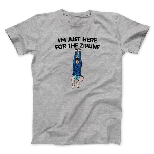 I‚Äôm Just Here For The Zipline Men/Unisex T-Shirt