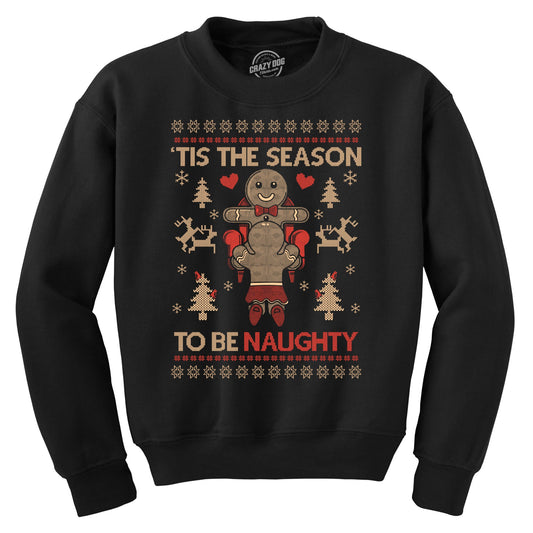 Tis The Season To Be Naughty Crew Neck Sweatshirt