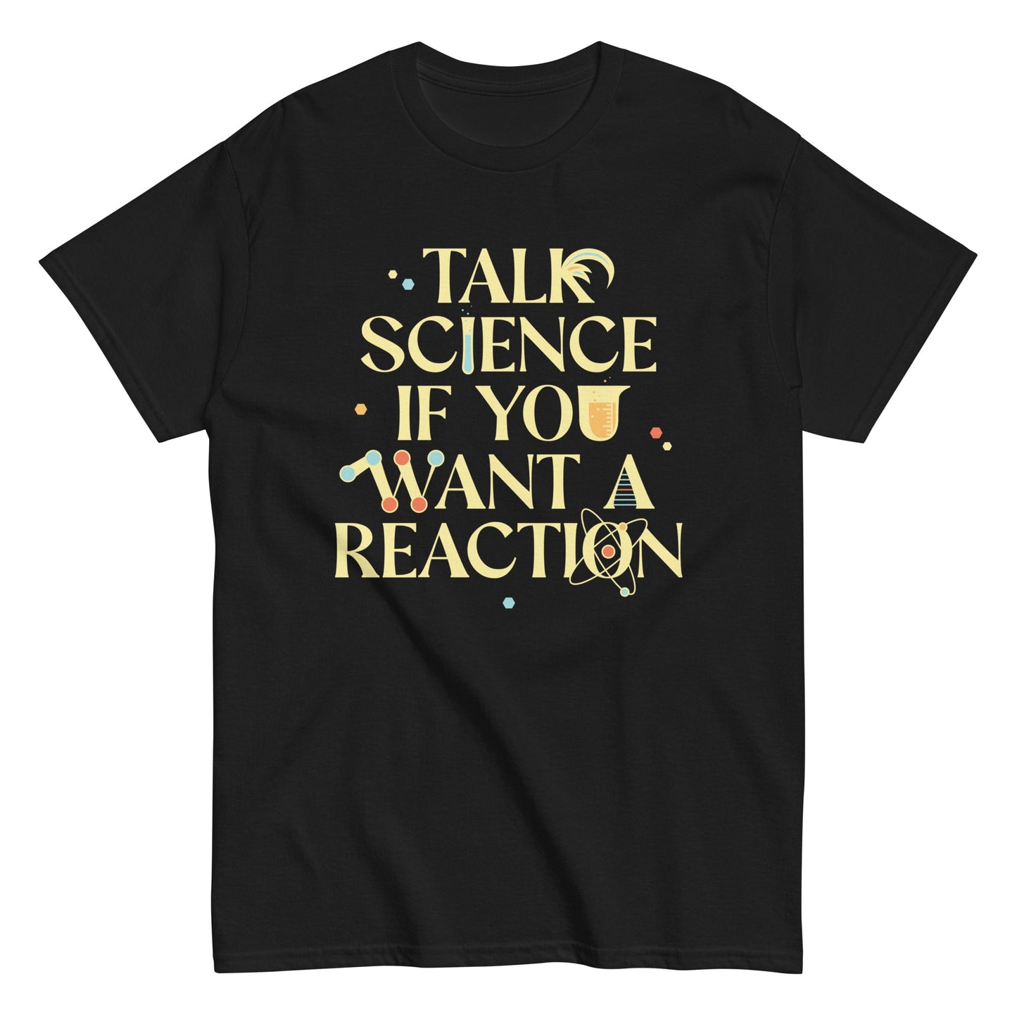Talk Science If You Want A Reaction Men's Classic Tee