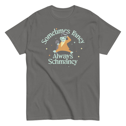 Sometimes Fancy Always Schmancy Men's Classic Tee