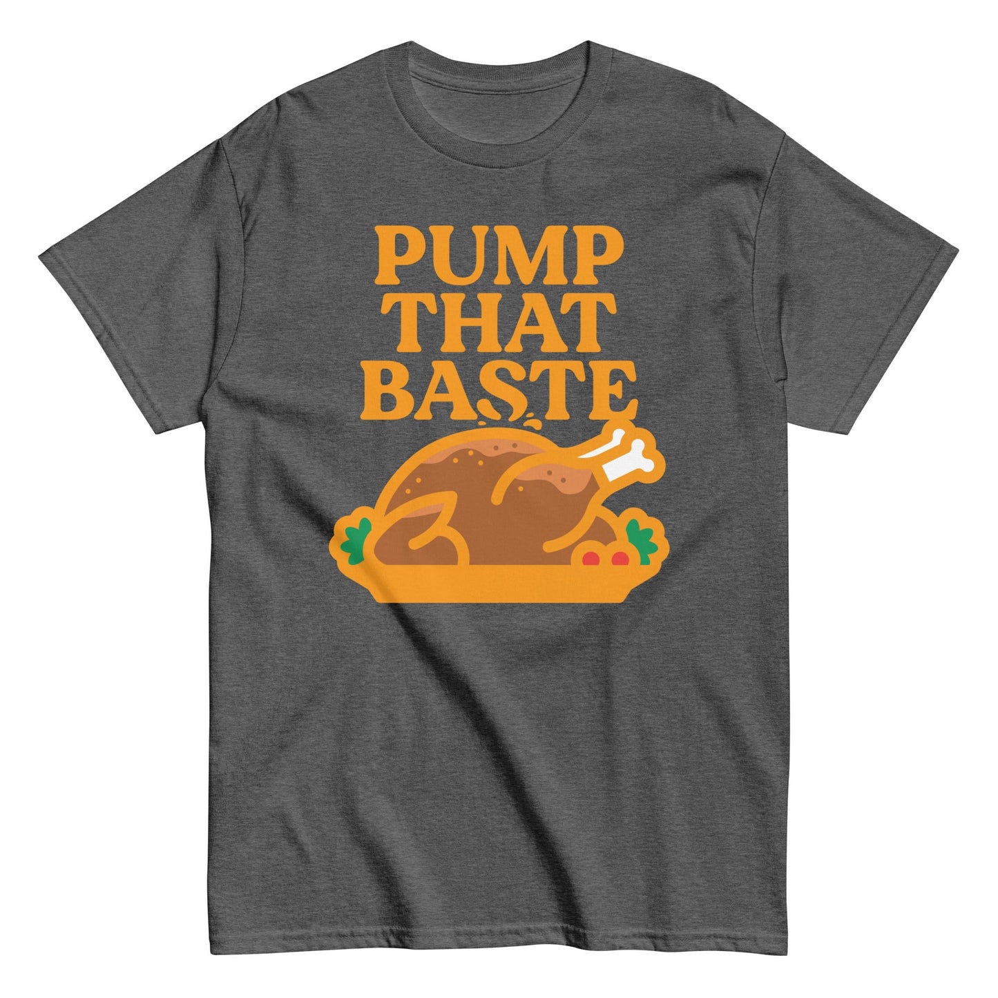 Pump That Baste Men's Classic Tee