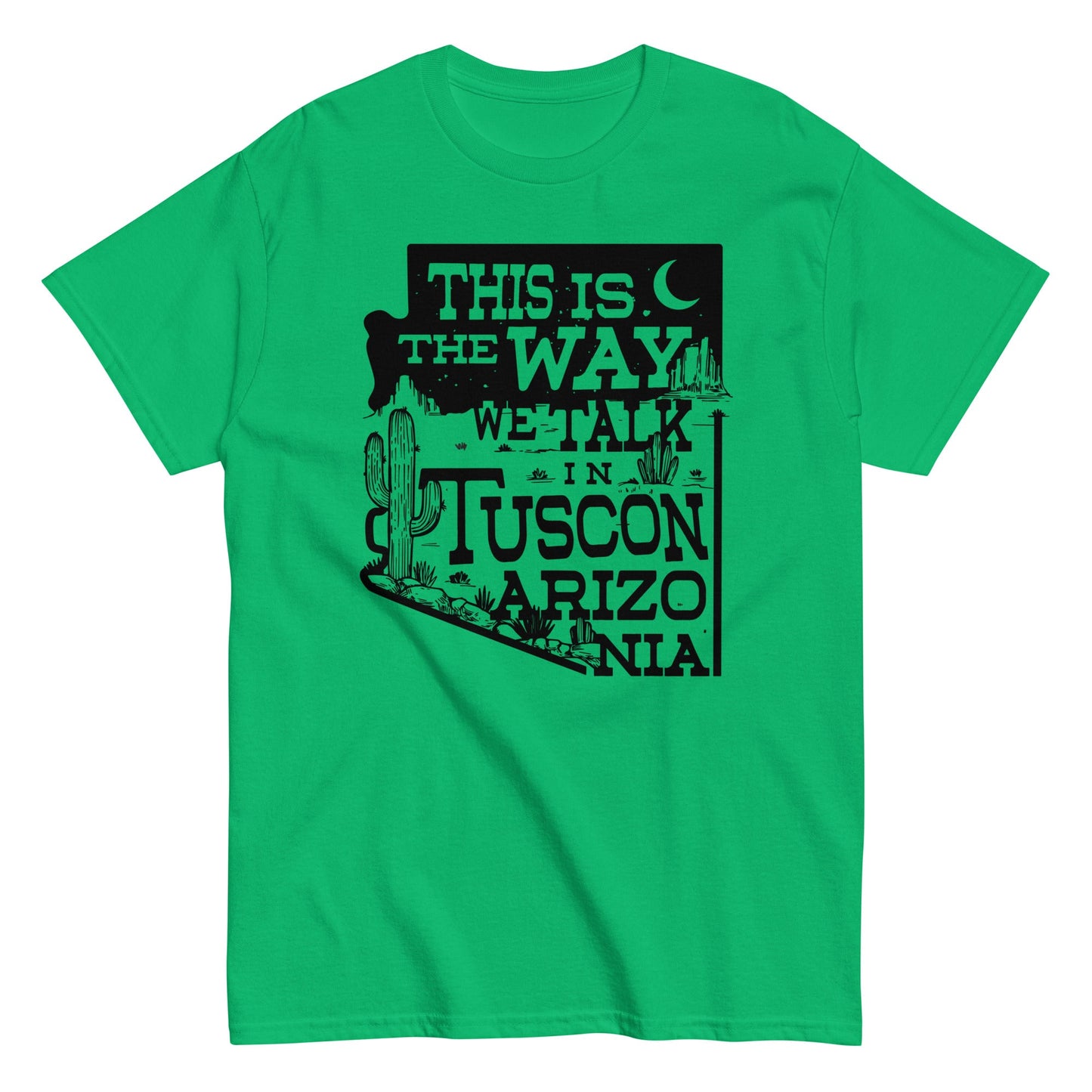 This Is The Way We Talk In Tuscon Arizonia Men's Classic Tee