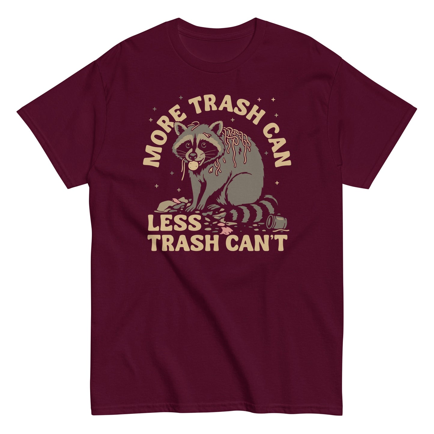 More Trash Can Less Trash Can't Men's Classic Tee